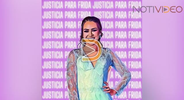 Protesta Padre de Frida porque Juez Concedió Prisión Domiciliaria a Juan Paulo