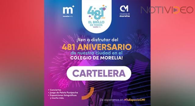 El Colegio de Morelia presenta su cartelera de eventos por 481 aniversario de la ciudad